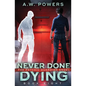 Never Done Dying - Paperback