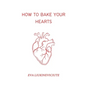 How to Bake Your Hearts - Paperback
