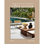 Côte d'Azur Living: The Residences and Interiors of the French Riviera - Hardcover