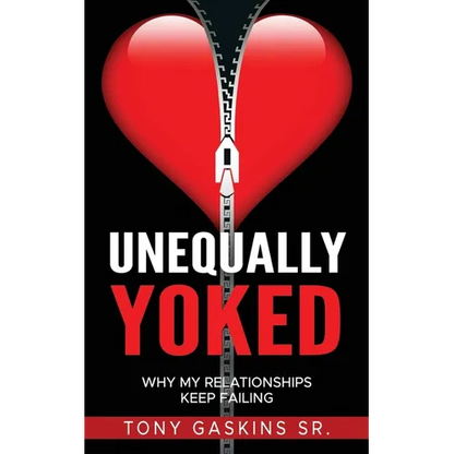 Unequally Yoked: Why My Relationships Keep Failing - Paperback