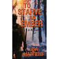 To Starve an Ember: A Novel about wildfires and family disasters and how to protect yourself from both in more ways than one - Hardcover