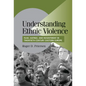 Understanding Ethnic Violence: Fear, Hatred, and Resentment in Twentieth-Century Eastern Europe - Hardcover