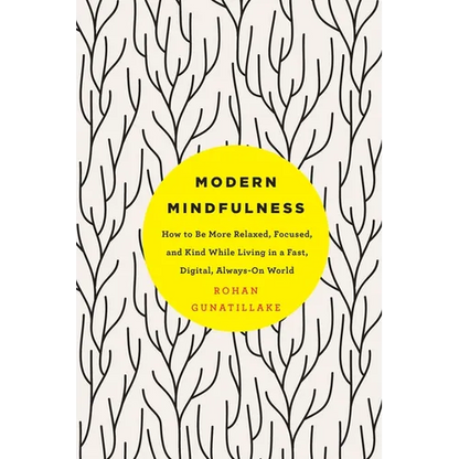 Modern Mindfulness: How to Be More Relaxed, Focused, and Kind While Living in a Fast, Digital, Always-On World - Paperback