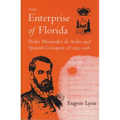 The Enterprise of Florida: Pedro Menendez de Aviles and the Spanish Conquest of 1565-1568 - Paperback