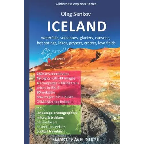 ICELAND, waterfalls, volcanoes, glaciers, canyons, hot springs, lakes, geysers, craters, lava fields: Smart Travel Guide for Nature Lovers, Hikers, Tr - Paperback