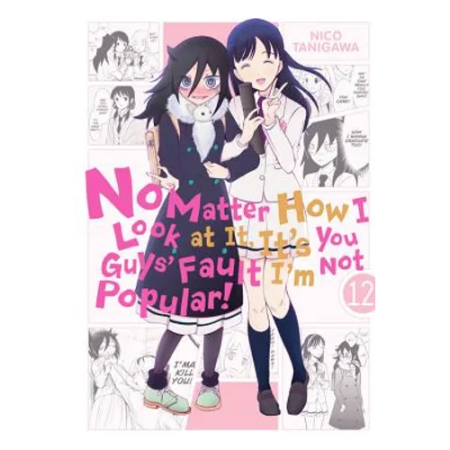No Matter How I Look at It, It's You Guys' Fault I'm Not Popular!, Vol. 12: Volume 12 - Paperback