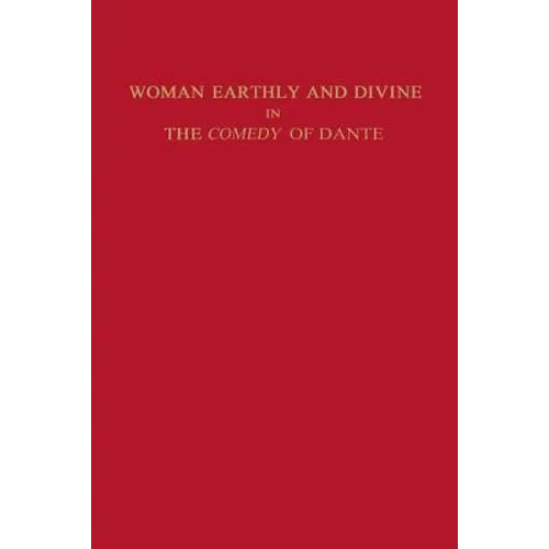 Woman Earthly and Divine in the Comedy of Dante - Paperback