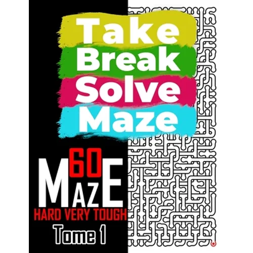 Take Break Solve Maze - 60 Hard, Very Tough Maze -: Puzzles Books for Adults and Teens Large Print. - Paperback