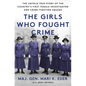 The Girls Who Fought Crime: The Untold True Story of the Country's First Female Investigator and Her Crime Fighting Squad - Hardcover