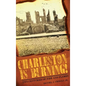 Charleston Is Burning!: Two Centuries of Fire and Flames - Hardcover