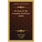 Six Years In The Canadian Northwest (1882) - Hardcover