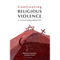 Confronting Religious Violence: A Counternarrative - Hardcover