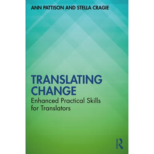 Translating Change: Enhanced Practical Skills for Translators - Paperback