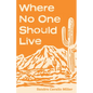 Where No One Should Live - Hardcover