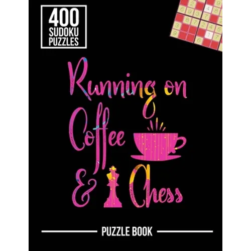 Running on Coffee and Chess Sudoku Exercise Both Sides of the Brain Puzzle Book: 400 Challenging Puzzles - Paperback