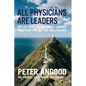 All Physicians are Leaders: Reflections on Inspiring Change Together for Better Healthcare - Paperback