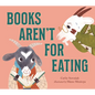 Books Aren't for Eating - Hardcover