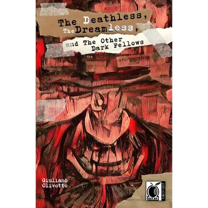 The Deathless, the Dreamless, and the Other Dark Fellows - Paperback