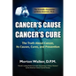 Cancer's Cause, Cancer's Cure: The Truth about Cancer, Its Causes, Cures, and Prevention - Paperback