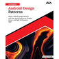 Ultimate Android Design Patterns: Master Android Design Patterns with Real-World Projects for Scalable, Secure, and High-Performance Apps (English Edi - Paperback