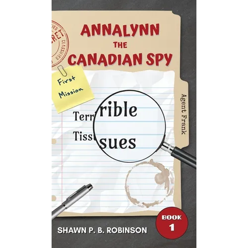 Annalynn the Canadian Spy: Terrible Tissues - Hardcover