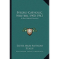 Negro Catholic Writers 1900-1943: A Bio-Bibliography - Paperback