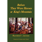 Before They Were Heroes at King's Mountain - Paperback