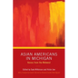 Asian Americans in Michigan: Voices from the Midwest - Paperback