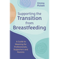 Supporting the Transition from Breastfeeding: A Guide to Weaning for Professionals, Supporters and Parents - Paperback
