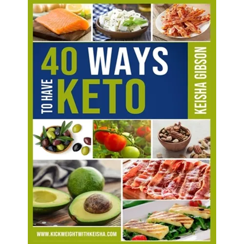 40 Ways To Have Keto - Paperback