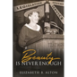 Beauty Is Never Enough - Paperback