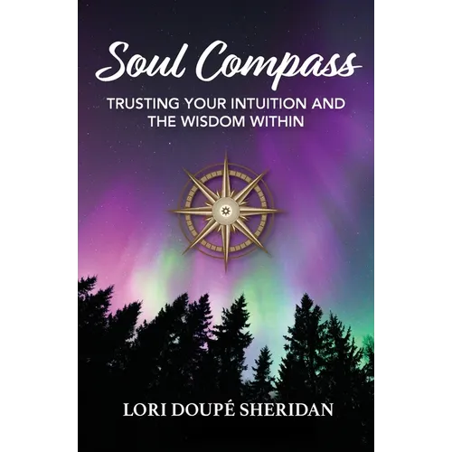 Soul Compass: Trusting Your Intuition and the Wisdom Within - Paperback