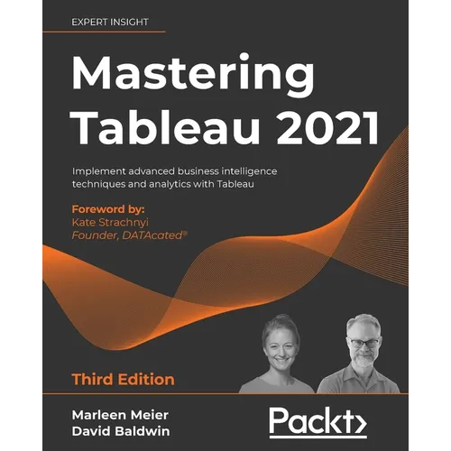 Mastering Tableau 2021- Third Edition: Implement advanced business intelligence techniques and analytics with Tableau - Paperback