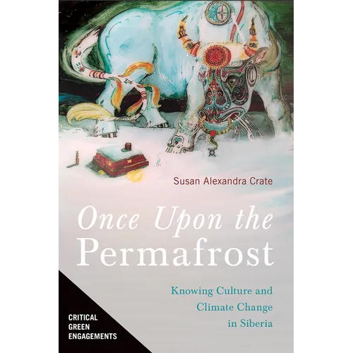 Once Upon the Permafrost: Knowing Culture and Climate Change in Siberia - Paperback