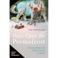 Once Upon the Permafrost: Knowing Culture and Climate Change in Siberia - Paperback