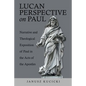 Lucan Perspective on Paul: Narrative and Theological Exposition of Paul in the Acts of the Apostles - Paperback