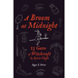 A Broom at Midnight: 13 Gates of Witchcraft by Spirit Flight - Paperback