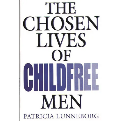 The Chosen Lives of Childfree Men - Hardcover