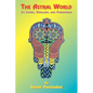 The Astral World: Its Scenes, Dwellers, and Phenomena - Paperback