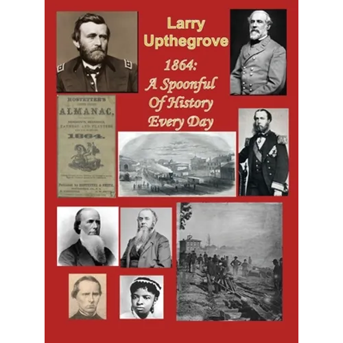 1864: A Spoonful of History Every Day - Hardcover