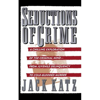 Seductions of Crime: Moral and Sensual Attractions in Doing Evil - Paperback