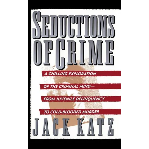 Seductions of Crime: Moral and Sensual Attractions in Doing Evil - Paperback