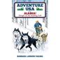 Adventure USA - ALASKA! Danger on the Mushing Trail - Hardcover