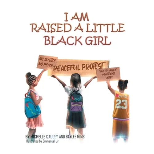 I Am Raised a Little Black Girl - Hardcover