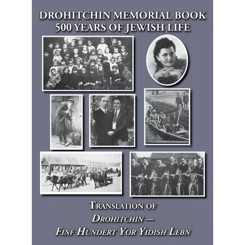Drohitchin Memorial (Yizkor) Book - 500 Years of Jewish Life (Drohiczyn, Belarus) Translation of Drohitchin - Finf Hundert Yor Yidish Lebn - Hardcover