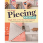 Piecing Makeover: Simple Tricks to Fine-Tune Your Patchwork - A Guide to Diagnosing & Solving Common Problems - Paperback