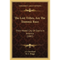 The Lost Tribes, Are The Teutonic Race: Their Model City Of God Is In America (1887) - Paperback