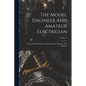The Model Engineer And Amateur Electrician: A Journal Of Mechanics And Electricity For Amateurs And Students; Volume 6 - Paperback