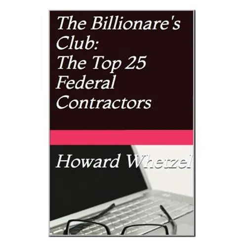 Billionare's Club: Top 25 Federal Contractors - Paperback
