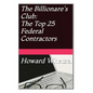 Billionare's Club: Top 25 Federal Contractors - Paperback